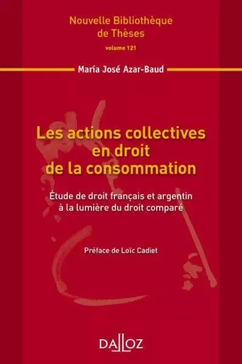 Les actions collectives en droit de la consommation - Volume 121 Étude de droit français et argentin à la lumière du droit comparé - Maria-José Azar-Baud - Groupe Lefebvre Dalloz