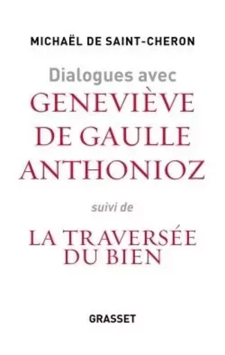 Dialogues avec Geneviève de Gaulle Anthonioz - Michaël de Saint-Cheron - GRASSET