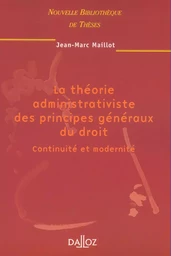 La théorie administrativiste des principes généraux du droit - Volume 26 Continuité et modernité