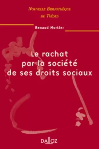 Le rachat par la société de ses droits sociaux - Tome 27 - Renaud Mortier - Groupe Lefebvre Dalloz