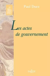 Les actes de gouvernement - Réimpression de l'édition de 1935