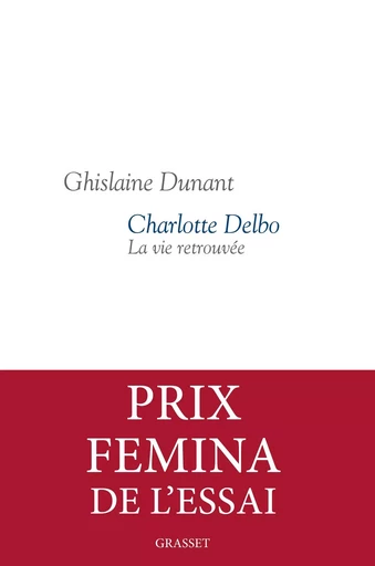 Charlotte Delbo - Ghislaine Dunant - GRASSET