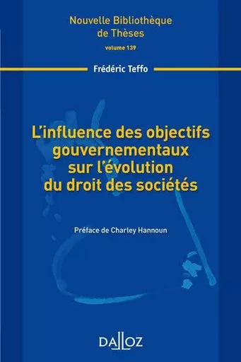 L'influence des objectifs gouvernementaux sur l'évolution du droit des sociétés - Volume 139 - Frédéric Teffo - Groupe Lefebvre Dalloz