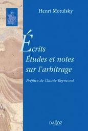 Écrits. Études et notes sur l'arbitrage - Réimpression de l'édition de 1974