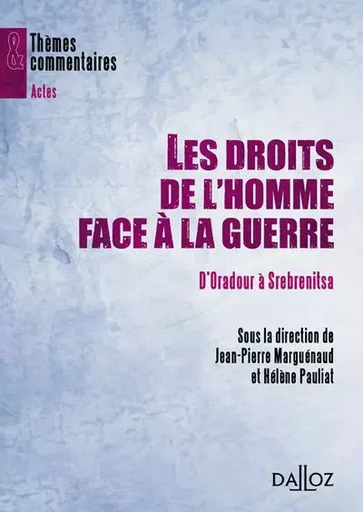 Les droits de l'homme face à la guerre - D'Oradour à Srebrenitsa -  - Groupe Lefebvre Dalloz