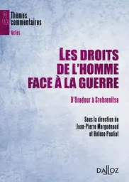 Les droits de l'homme face à la guerre - D'Oradour à Srebrenitsa