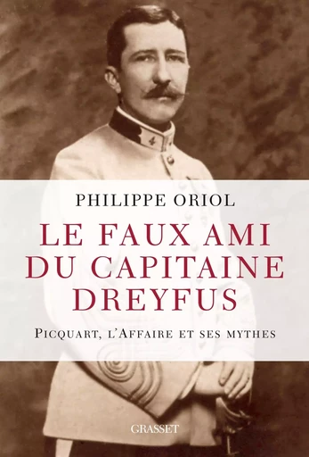 Le faux ami du capitaine Dreyfus - Philippe Oriol - GRASSET