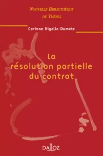 La résolution partielle du contrat - Tome 30 - Corinne Rigalle-Dumetz - Groupe Lefebvre Dalloz