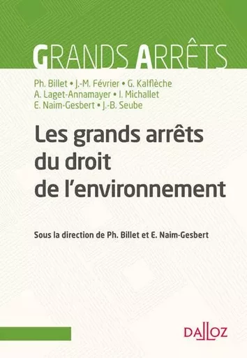 Les grands arrêts du droit de l'environnement - Grégory Kalflèche, Aurore Laget-Annamayer, Isabelle Michallet, Jean-Marc Février, Jean-Baptiste Seube - Groupe Lefebvre Dalloz