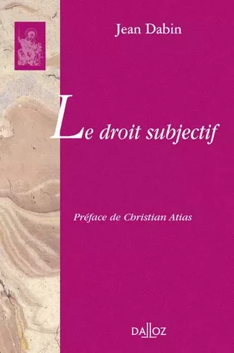 Le droit subjectif - Réimpression de l'édition de 1952 - Jean Dabin - Groupe Lefebvre Dalloz