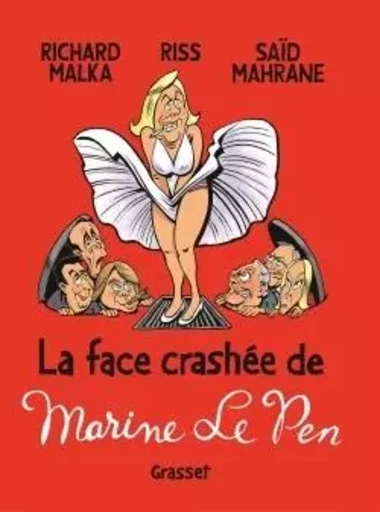 La face crashée de Marine Le Pen - Richard Malka, Saïd Mahrane,  Riss - GRASSET