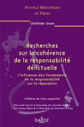 Recherches sur la cohérence de la responsabilité délictuelle - Volume 45 L'influence des fondements de la responsabilité sur la répa - Clothilde Grare - Groupe Lefebvre Dalloz