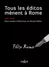 Tous les éditos mènent à Rome - 2007-2008 Deux années d'éditoriaux au Recueil Dalloz