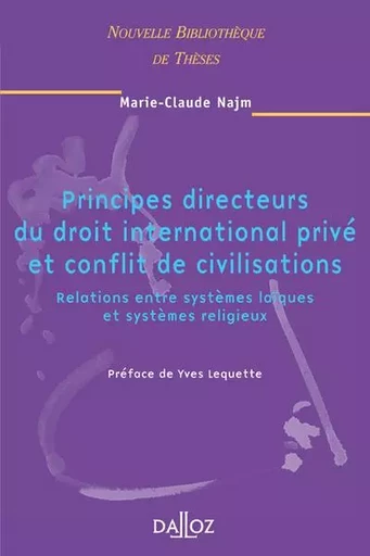 Principes directeurs du droit international privé et conflit de civilisations. Volume 49 - Relations entre systèmes laïques et systè - Marie-Claude Najm - Groupe Lefebvre Dalloz