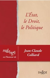 Mélanges en l'honneur de Jean-Claude Colliard - L'Etat, le droit, le politique