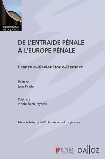 De l'entraide pénale à l'Europe pénale - François-Xavier Roux-Demare - Groupe Lefebvre Dalloz