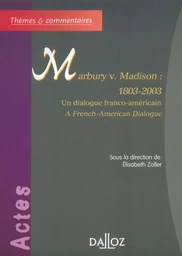 Marbury v. Madison : 1803-2003 - Un dialogue franco-américain / A French-American Dialogue