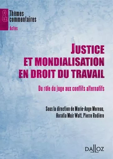 Justice et mondialisation en droit du travail - Du rôle du juge aux conflits alternatifs -  - Groupe Lefebvre Dalloz