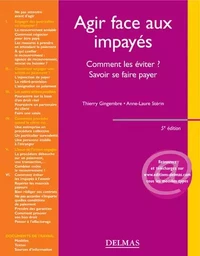 Agir face aux impayés. 5e éd. - Comment les éviter ? Savoir se faire payer