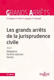 Les grands arrêts de la jurisprudence civile T2. 13e éd. - Obligations, contrats spéciaux, sûretés - Tome 2