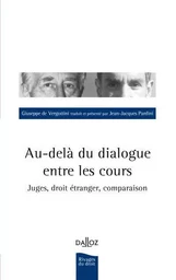 Au-delà du dialogue entre les Cours - Juges, droit étranger, comparaison