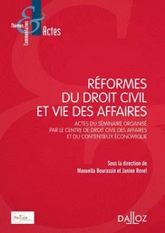 Réformes du droit civil et vie des affaires - Actes du séminaire organisé par le Centre de droit civil des affaires et du contentieu