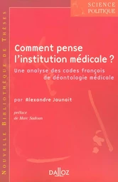 Comment pense l'institution médicale ? - Volume 2 Une analyse des codes français de déontologie médicale