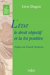 L'État, le droit objectif et la loi positive - Réimpression de l'édition de 1901