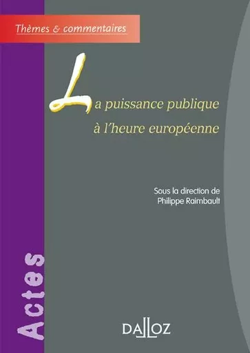 La puissance publique à l'heure européenne -  - Groupe Lefebvre Dalloz