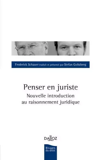 Penser en juriste - Nouvelle introduction au raisonnement juridique - Frédéric Schauer, Stefan Goltzberg - Groupe Lefebvre Dalloz