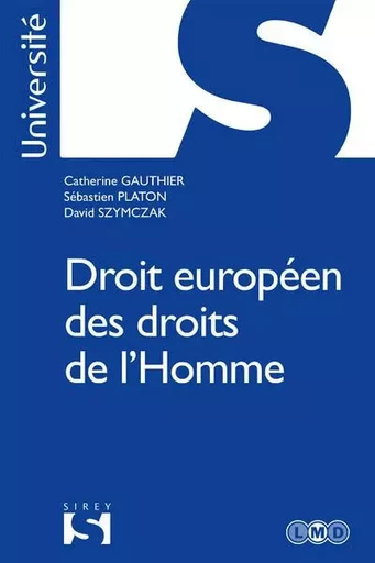 Droit européen des droits de l'Homme - Catherine Gauthier, Sébastien Platon, David Szymczak - Groupe Lefebvre Dalloz