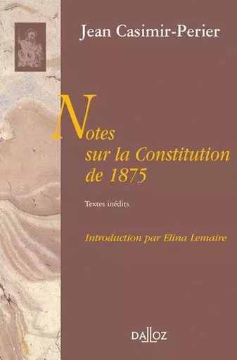 Notes sur la constitution de 1875 - Jean Casimir-Périer - Groupe Lefebvre Dalloz