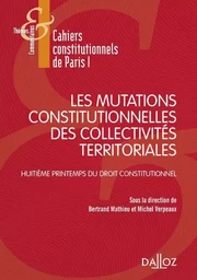 Les mutations constitutionnelles des collectivités territoriales - Huitième Printemps du droit constitutionnel