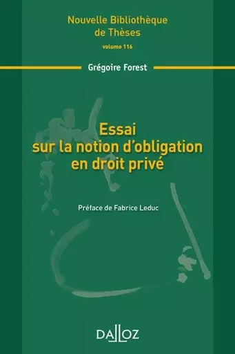 Essai sur la notion d'obligation en droit privé - Volume 116 - Grégoire Forest - Groupe Lefebvre Dalloz