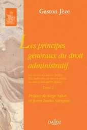 Les principes généraux du droit administratif - Tome 2 La notion du service public. Les individus au service public. Le statut des a