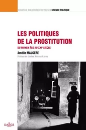 Les politiques de la prostitution - Volume 14 Du Moyen-Âge au XXIe siècle