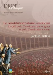 Le constitutionnalisme américain - Au-delà de la Constitution des origines et de la Constitution vivante