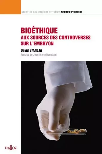 Bioéthique, aux sources des controverses sur l'embryon - Volume 15 - David Smadja - Groupe Lefebvre Dalloz