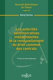 Les autorités administratives indépendantes et le renouvellement du droit commun des contrats - Volume 118