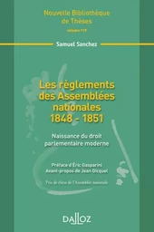 Les règlements des Assemblées nationales 1848-1851 - Volume 119 Naissance du droit parlementaire moderne