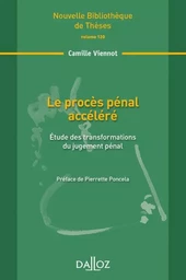 Le procès pénal accéléré - Volume 120 Étude des transformations du jugement pénal