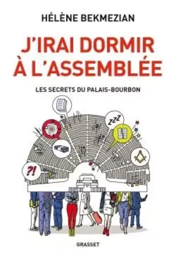 J'irai dormir à l'Assemblée - Hélène Bekmézian - GRASSET