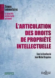 L'articulation des droits de propriété intellectuelle