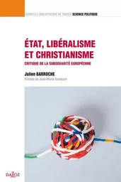 État, libéralisme et christianisme - Volume 20 Critique de la subsidiarité européenne