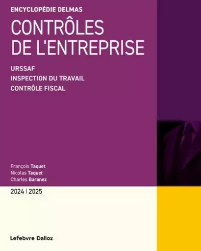 Contrôles de l'entreprise - Fiscal - Inspection du travail - URSSAF - Charles Baranez, Francois Taquet, Nicolas Taquet - Groupe Lefebvre Dalloz