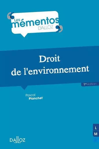 Droit de l'environnement - Les mémentos - Pascal Planchet - Groupe Lefebvre Dalloz