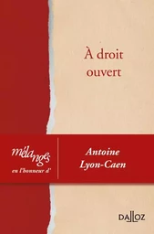 À droit ouvert - Mélanges en l'honneur d'Antoine Lyon-Caen