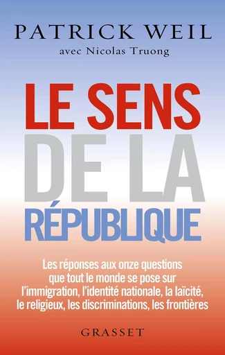 Le sens de la République - Patrick Weil, Nicolas Truong - GRASSET