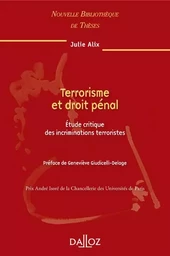 Terrorisme et droit pénal - Tome 91 Étude critique des incriminations terroristes