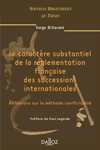 Le caractère substantiel de la réglementation française des successions internationales - Volume 31 Réflexions sur la méthode confli - Serge Billarant - Groupe Lefebvre Dalloz